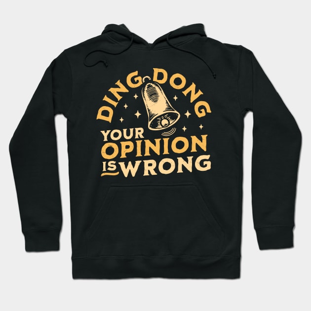 Ding Dong Your Opinion is Wrong - Sarcastic Funny Bell Hoodie by OrangeMonkeyArt